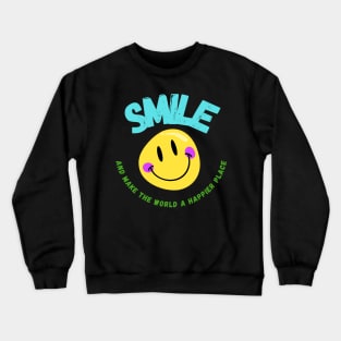 Smile And Make The World A Better Place Crewneck Sweatshirt